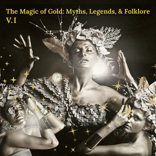 The Magic of Gold: Myths, Legends, and Folklore (Part 1)